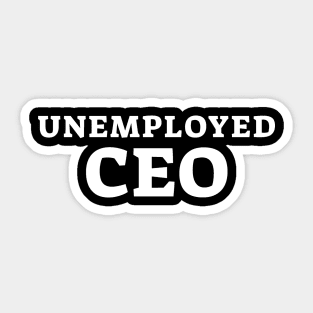 Unemployed CEO Sticker